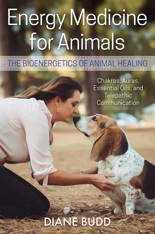 Book cover of Energy Medicine for Animals: The Bioenergetics of Animal Healing (2nd Edition, Revised Edition of <i>Healing Touch</i>)