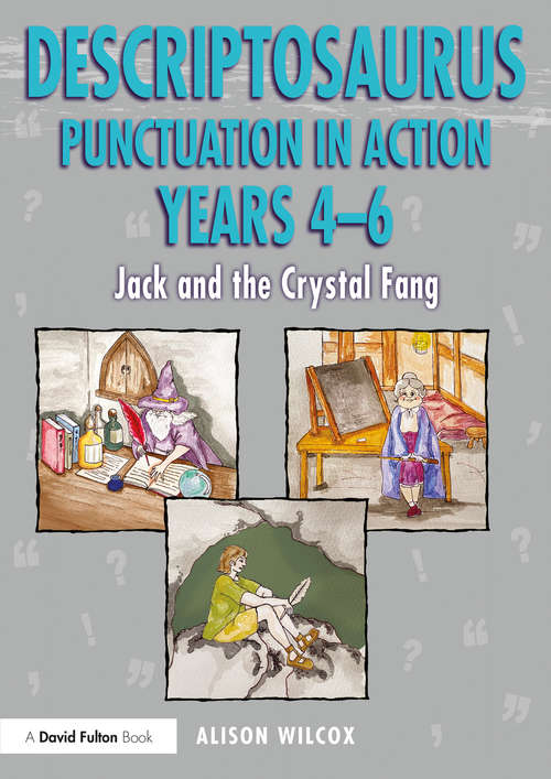 Book cover of Descriptosaurus Punctuation in Action Years 4-6: Jack and the Crystal Fang