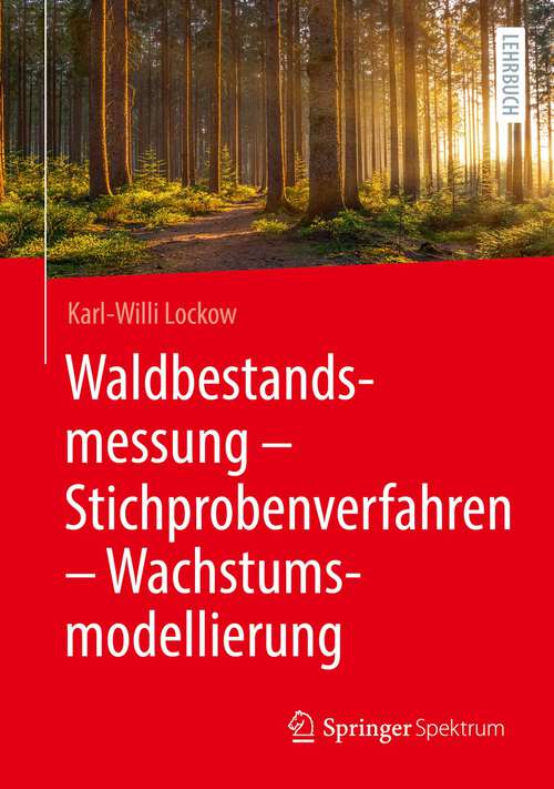 Book cover of Waldbestandsmessung - Stichprobenverfahren - Wachstumsmodellierung (1. Aufl. 2022)