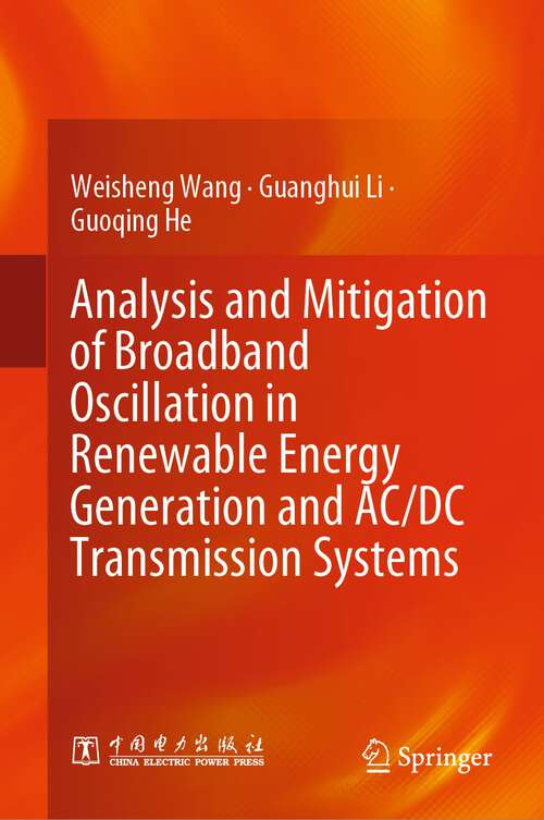 Book cover of Analysis and Mitigation of Broadband Oscillation in Renewable Energy Generation and AC/DC Transmission Systems (1st ed. 2023)