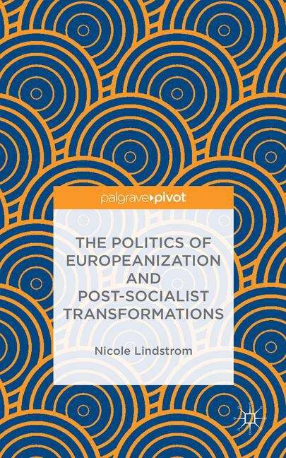 Book cover of The Politics of Europeanization and Post-Socialist Transformations