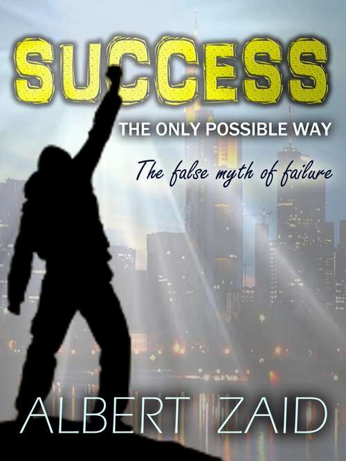 Book cover of Success: The false myth of failure.