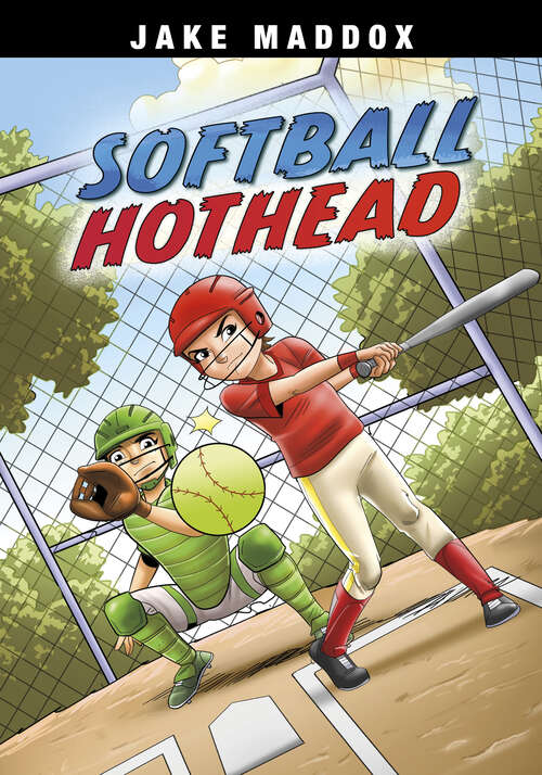 Book cover of Softball Hothead (Jake Maddox Sports Stories Ser.)