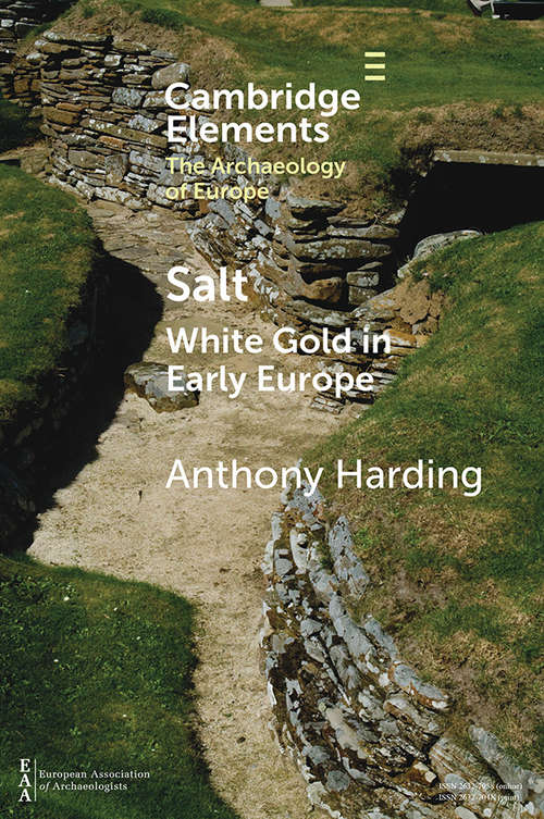 Book cover of Salt: White Gold in Early Europe (Elements in the Archaeology of Europe)