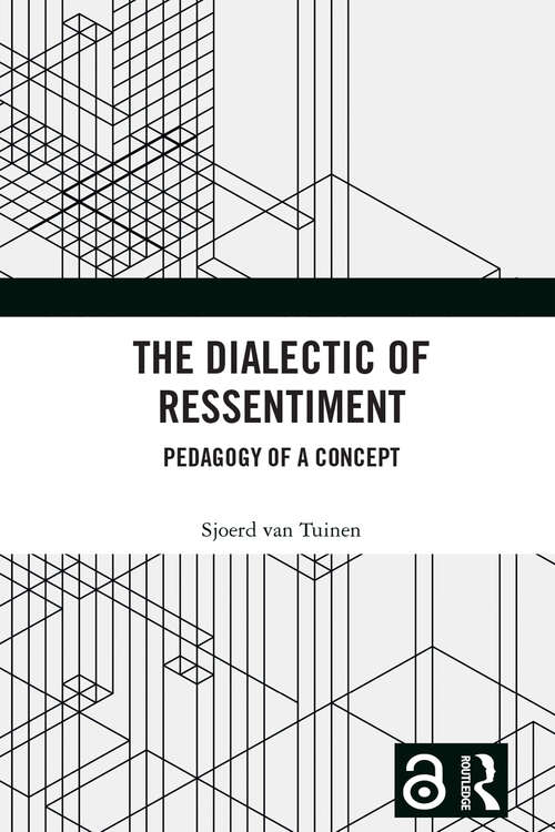 Book cover of The Dialectic of Ressentiment: Pedagogy of a Concept