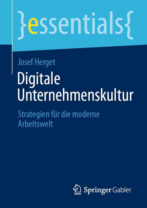Book cover of Digitale Unternehmenskultur: Strategien für die moderne Arbeitswelt (1. Aufl. 2021) (essentials)
