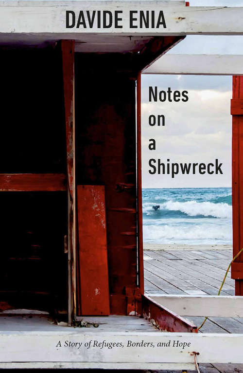 Book cover of Notes on a Shipwreck: A Story of Refugees, Borders, and Hope