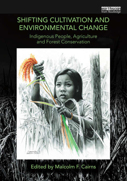 Book cover of Shifting Cultivation and Environmental Change: Indigenous People, Agriculture and Forest Conservation