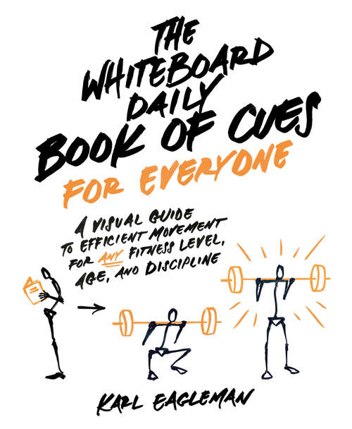 Book cover of The Whiteboard Daily Book of Cues for Everyone: A Visual Guide to Efficient Movement for Any Fitness Level, Age, and Discipline