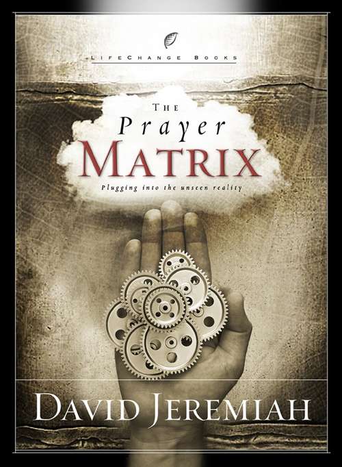 Book cover of The Prayer Matrix: Plugging into the Unseen Reality (LifeChange Books)