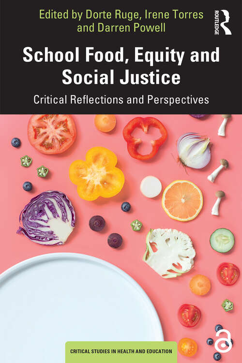 Book cover of School Food, Equity and Social Justice: Critical Reflections and Perspectives (Critical Studies in Health and Education)