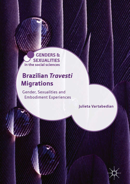 Book cover of Brazilian 'Travesti' Migrations: Gender, Sexualities And Embodiment Experiences (Genders and Sexualities in the Social Sciences)