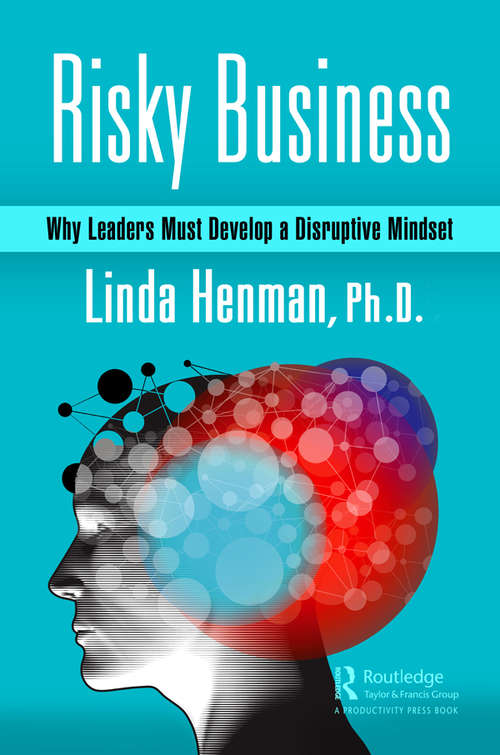 Book cover of Risky Business: Why Leaders Must Develop a Disruptive Mindset