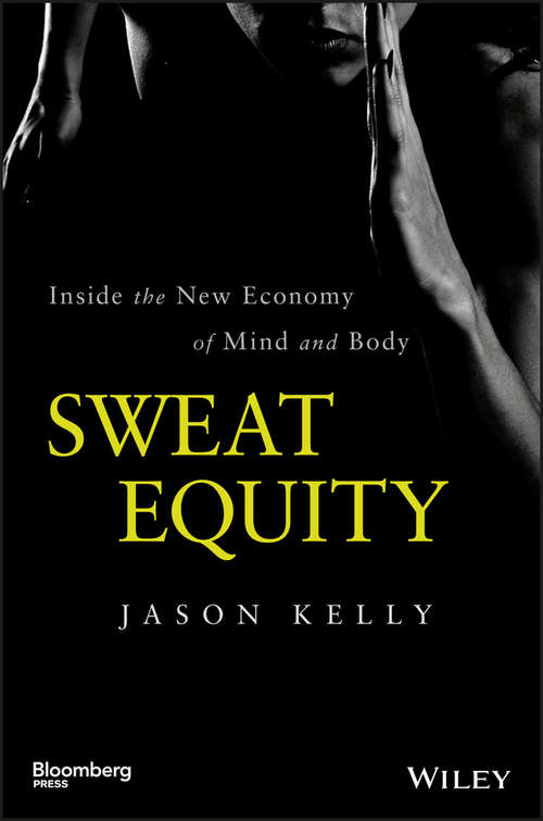 Book cover of Sweat Equity: Inside the New Economy of Mind and Body