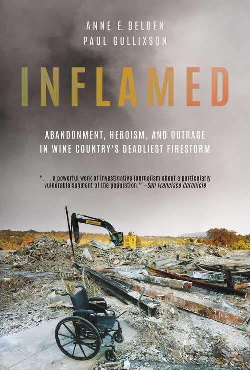 Book cover of Inflamed: Abandonment, Heroism, and Outrage in Wine Country's Deadliest Firestorm