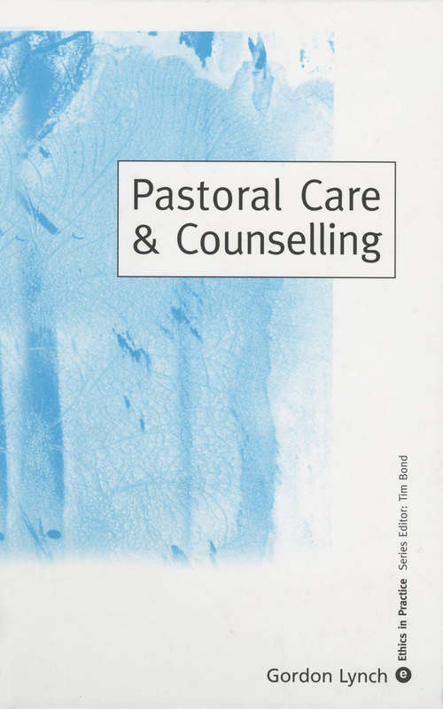 Book cover of Pastoral Care & Counselling (Ethics in Practice Series)