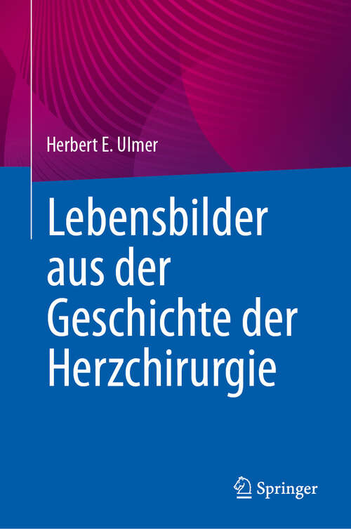 Book cover of Lebensbilder aus der Geschichte der Herzchirurgie (2024)