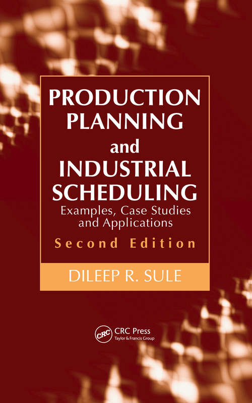 Book cover of Production Planning and Industrial Scheduling: Examples, Case Studies and Applications, Second Edition