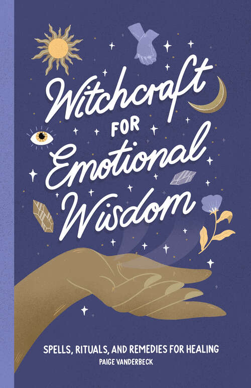 Book cover of Witchcraft for Emotional Wisdom: Spells, Rituals, and Remedies for Healing