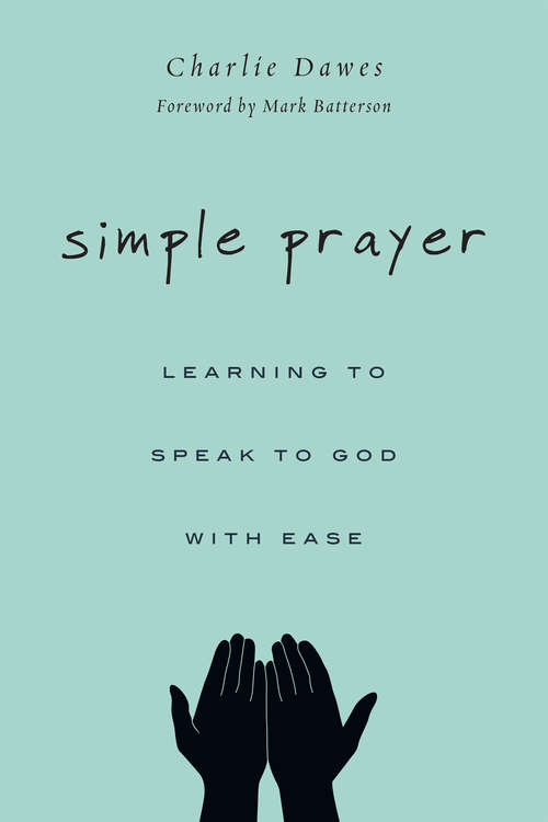 Book cover of Simple Prayer: Learning to Speak to God with Ease