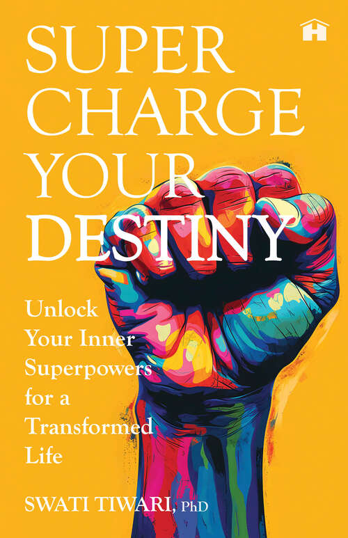 Book cover of Supercharge Your Destiny: Unlock Your Inner Superpowers for a Transformed Life