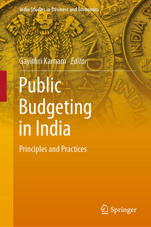 Book cover of Public Budgeting in India: Principles And Practices (India Studies in Business and Economics)