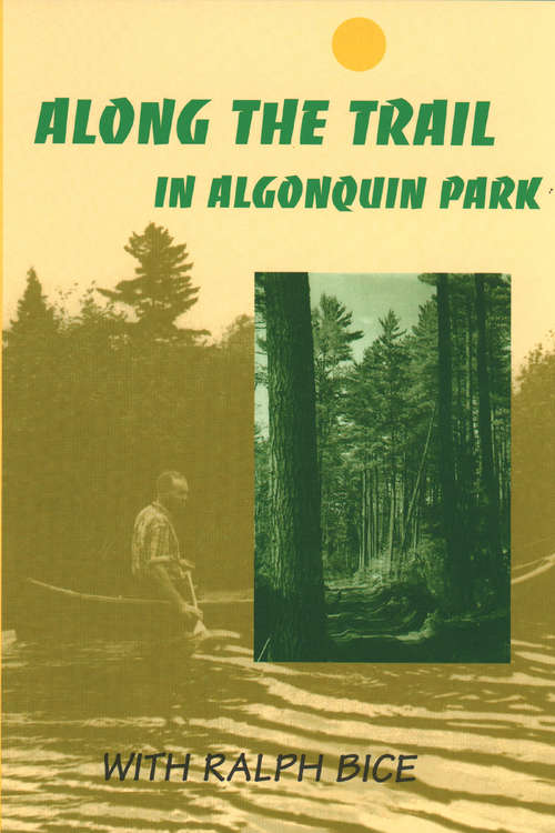 Book cover of Along the Trail in Algonquin Park: With Ralph Bice