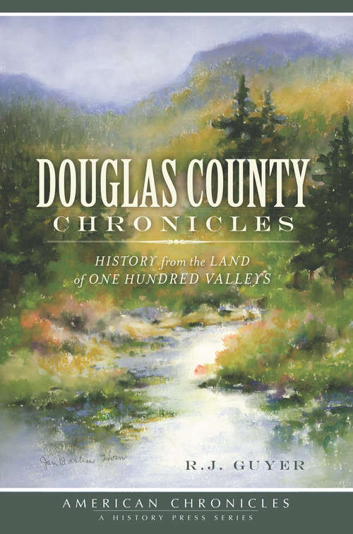 Book cover of Douglas County Chronicles: History from the Land of One Hundred Valleys (American Chronicles)