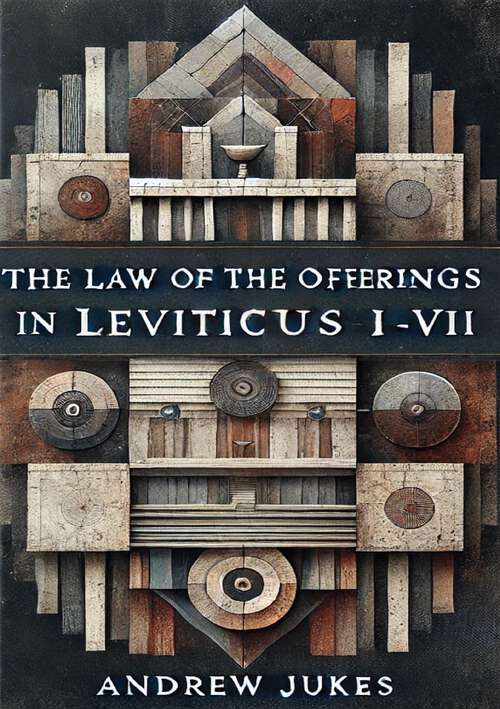 Book cover of The Law of the Offerings in Leviticus I-VII: Considered As The Appointed Figure Of The Various Aspects Of The Offering Of The Body Of Jesus Christ