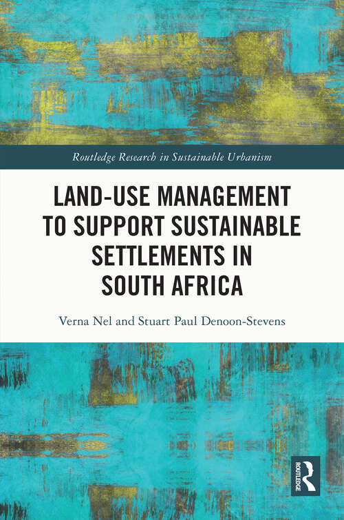 Book cover of Land-Use Management to Support Sustainable Settlements in South Africa (Routledge Research in Sustainable Urbanism)