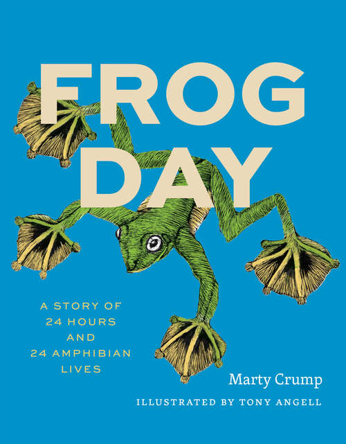 Book cover of Frog Day: A Story of 24 Hours and 24 Amphibian Lives (Earth Day)