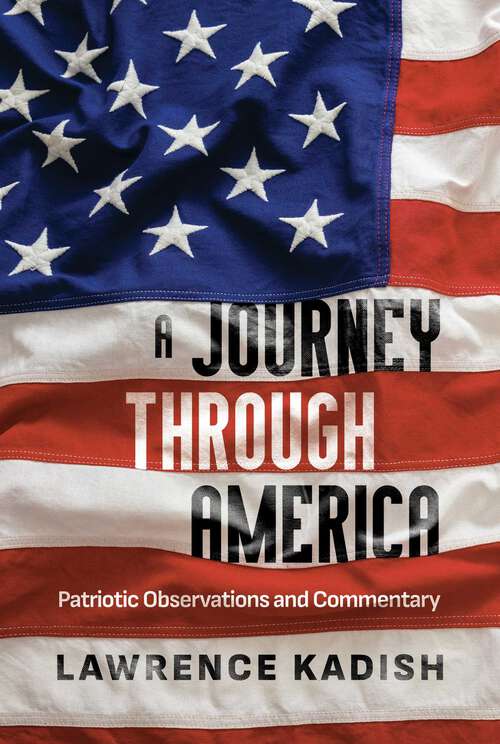 Book cover of A Journey Through America: Patriotic Observations and Commentary