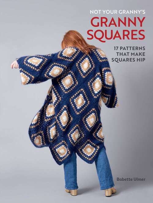 Book cover of Not Your Granny's Granny Squares