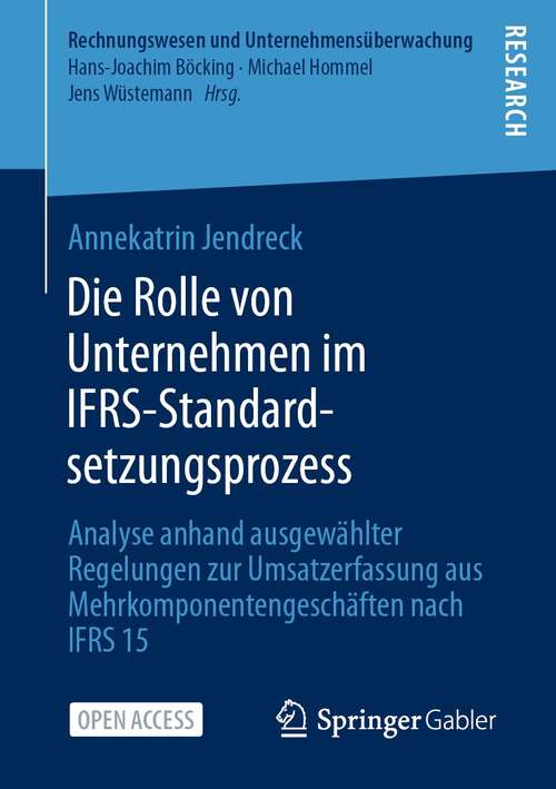 Book cover of Die Rolle von Unternehmen im IFRS-Standardsetzungsprozess: Analyse anhand ausgewählter Regelungen zur Umsatzerfassung aus Mehrkomponentengeschäften nach IFRS 15 (1. Aufl. 2022) (Rechnungswesen und Unternehmensüberwachung)