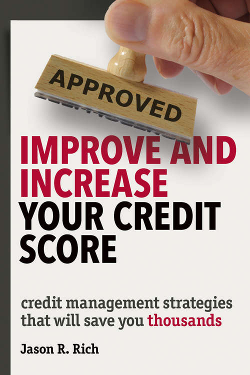 Book cover of Improve and Increase Your Credit Score: Credit Management Strategies that Will Save You Thousands