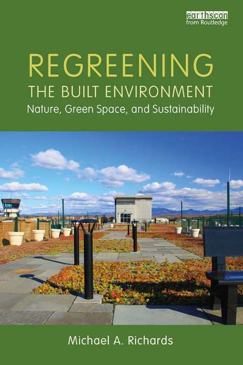 Book cover of Regreening the Built Environment: Nature, Green Space, and Sustainability