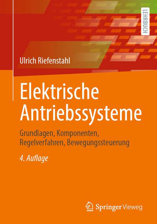 Book cover of Elektrische Antriebssysteme: Grundlagen, Komponenten, Regelverfahren, Bewegungssteuerung (4. Aufl. 2022)