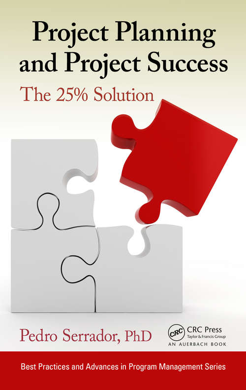 Book cover of Project Planning and Project Success: The 25% Solution (Best Practices In Portfolio, Program, And Project Management Ser. #15)