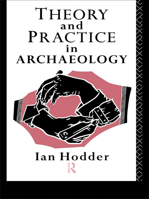 Book cover of Theory and Practice in Archaeology (Material Cultures)