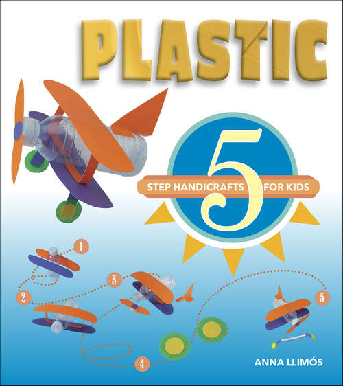 Book cover of Plastic: 5-Step Handicrafts for Kids (5-Step Handicrafts for Kids)