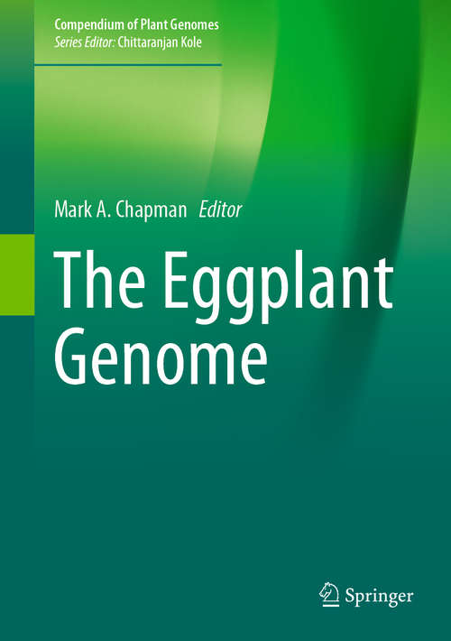 Book cover of The Eggplant Genome (1st ed. 2019) (Compendium of Plant Genomes)