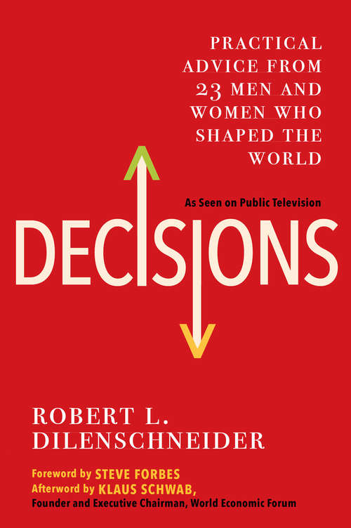 Book cover of Decisions: Practical Advice from 23 Men and Women Who Shaped the World