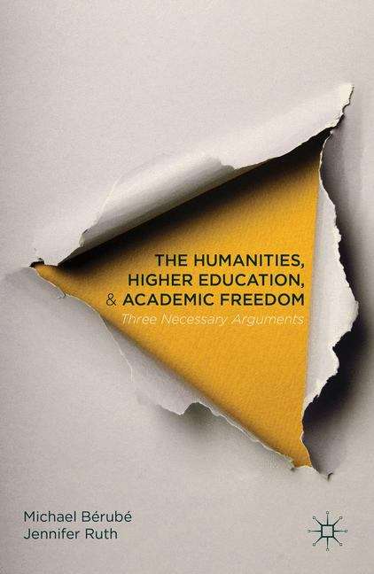 Book cover of The Humanities, Higher Education, and Academic Freedom: Three Necessary Arguments