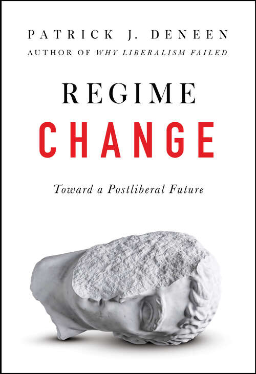 Book cover of Regime Change: Toward a Postliberal Future