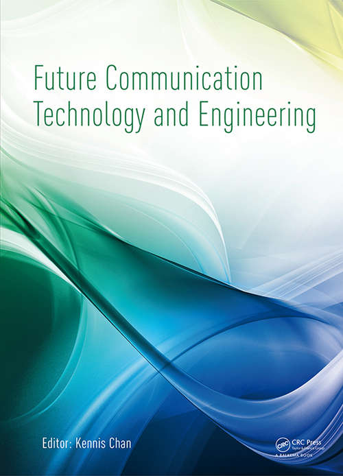 Book cover of Future Communication Technology and Engineering: Proceedings of the 2014 International Conference on Future Communication Technology and Engineering (FCTE 2014), Shenzhen, China, 16-17 November 2014 (1)