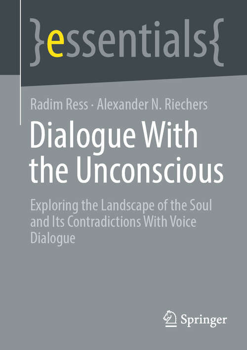 Book cover of Dialogue With the Unconscious: Exploring the Landscape of the Soul and Its Contradictions With Voice Dialogue (essentials)