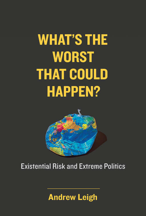Book cover of What's the Worst That Could Happen?: Existential Risk and Extreme Politics
