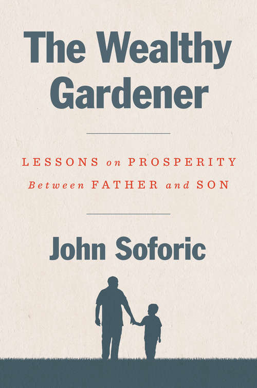 Book cover of The Wealthy Gardener: Lessons on Prosperity Between Father and Son