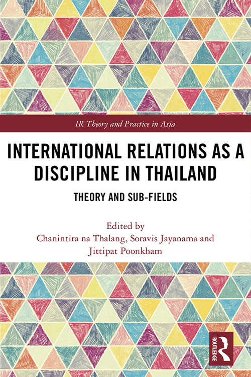 Book cover of International Relations as a Discipline in Thailand: Theory and Sub-fields (IR Theory and Practice in Asia)