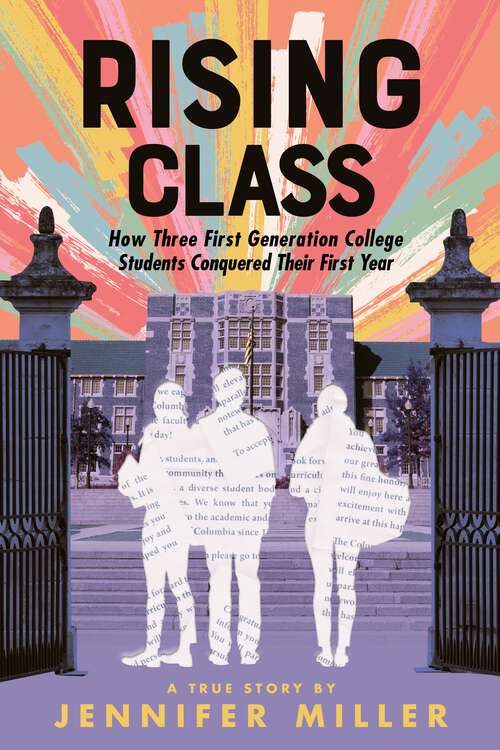 Book cover of Rising Class: How Three First-Generation College Students Conquered Their First Year